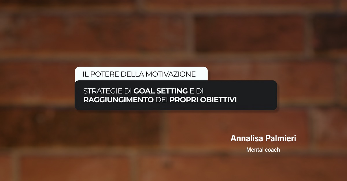 Course Image Strategie di goal setting e di raggiungimento dei propri obiettivi